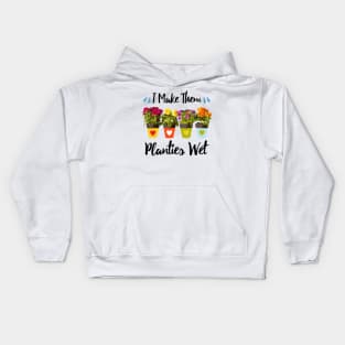 I Make Them Planties Wet - Funny Gardening Kids Hoodie